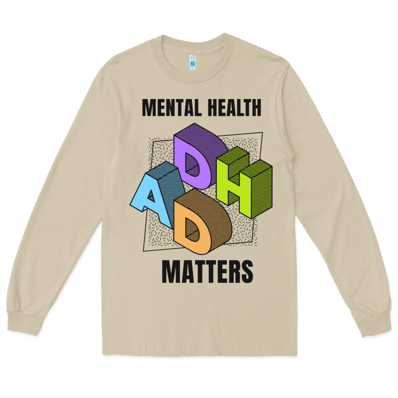 Adhd Mental Health Matters Long Sleeve Tee by artisFamous | Teevron