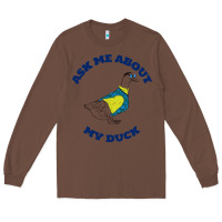 Chestnut ask me about my duck Long Sleeve Tee - artisFamous
