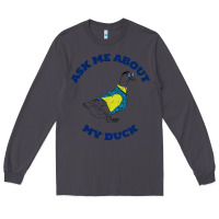 Smoke ask me about my duck Long Sleeve Tee - artisFamous