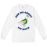 White ask me about my duck Long Sleeve Tee - artisFamous