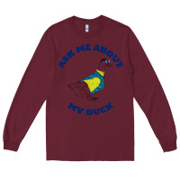 Burgundy ask me about my duck Long Sleeve Tee - artisFamous