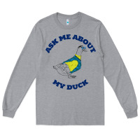 Heather Grey ask me about my duck Long Sleeve Tee - artisFamous