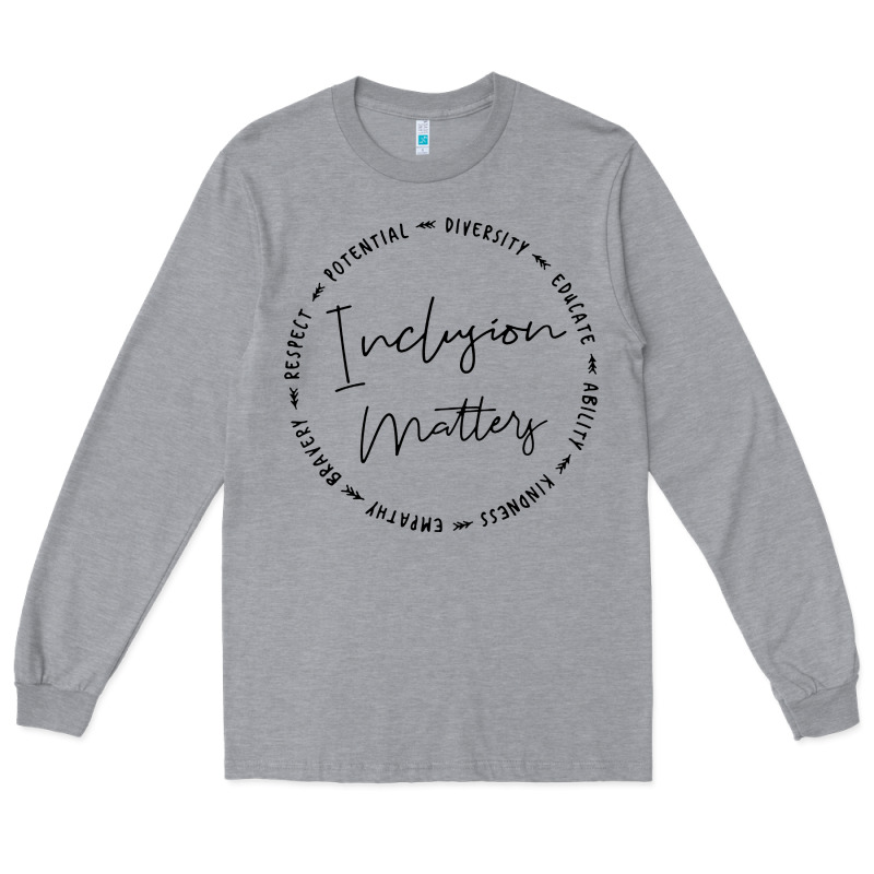 Inclusion Matters With Empathy Bravery Respect Long Sleeve Tee by artisFamous | Teevron
