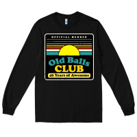 Black mens old balls club 40 years awesome Long Sleeve Tee - artisFamous