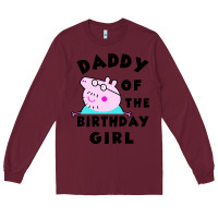 Burgundy mens peppa pig daddy of the birthday Long Sleeve Tee - artisFamous
