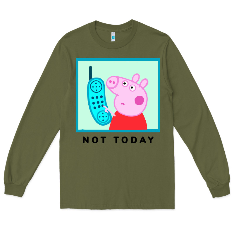 Peppa Pig Not Today Long Sleeve Tee by artisFamous | Teevron
