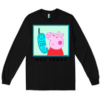 Black peppa pig not today Long Sleeve Tee - artisFamous