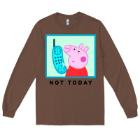Chestnut peppa pig not today Long Sleeve Tee - artisFamous