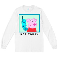 White peppa pig not today Long Sleeve Tee - artisFamous
