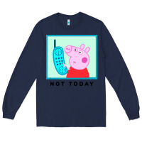 Navy peppa pig not today Long Sleeve Tee - artisFamous