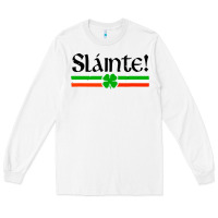 White slainte shirt irish cheers toast shamrock Long Sleeve Tee - artisFamous