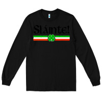 Black slainte shirt irish cheers toast shamrock Long Sleeve Tee - artisFamous