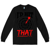 Black i'd hit that darts Long Sleeve Tee - artisFamous