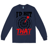 Navy i'd hit that darts Long Sleeve Tee - artisFamous