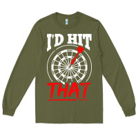Army Green i'd hit that darts Long Sleeve Tee - artisFamous