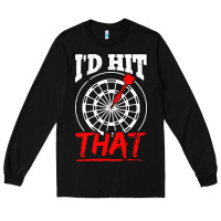 Black i'd hit that darts Long Sleeve Tee - artisFamous