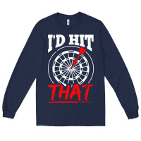 Navy i'd hit that darts Long Sleeve Tee - artisFamous