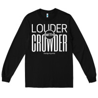 Black louder with crowder Long Sleeve Tee - artisFamous