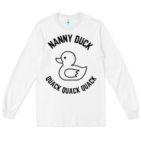 White nanny duck quack quack quack Long Sleeve Tee - artisFamous
