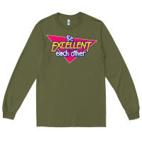 Army Green be excellent to each other Long Sleeve Tee - artisFamous