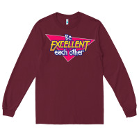 Burgundy be excellent to each other Long Sleeve Tee - artisFamous