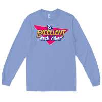 Colony Blue be excellent to each other Long Sleeve Tee - artisFamous