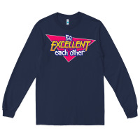 Navy be excellent to each other Long Sleeve Tee - artisFamous