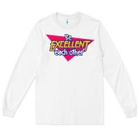 White be excellent to each other Long Sleeve Tee - artisFamous