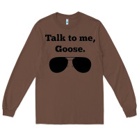Chestnut talk to me goose sunglasses funny Long Sleeve Tee - artisFamous
