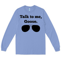 Colony Blue talk to me goose sunglasses funny Long Sleeve Tee - artisFamous