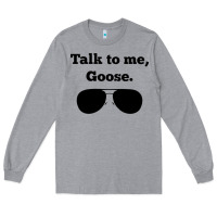 Heather Grey talk to me goose sunglasses funny Long Sleeve Tee - artisFamous