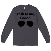 Smoke talk to me goose sunglasses funny Long Sleeve Tee - artisFamous