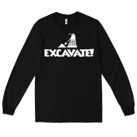 Black excavate funny Long Sleeve Tee - artisFamous