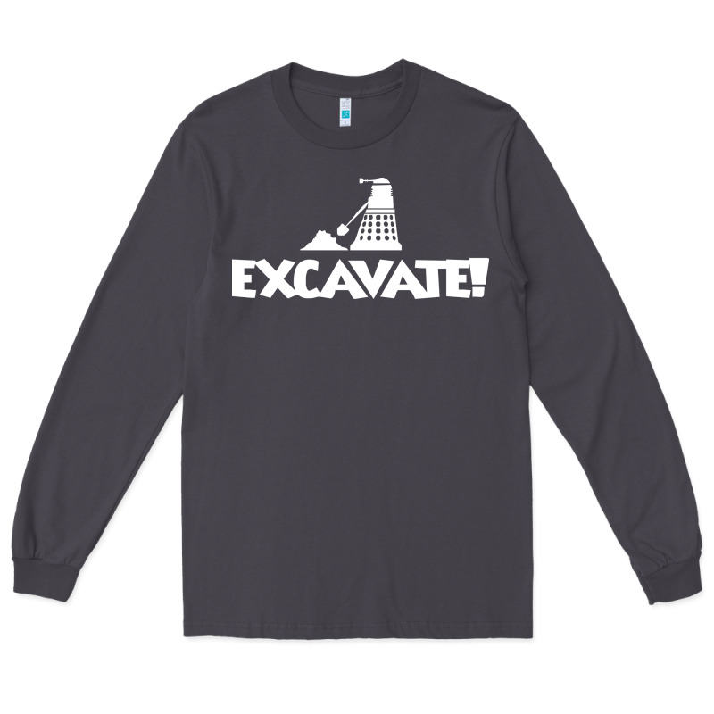 Excavate Funny Long Sleeve Tee by artisFamous | Teevron