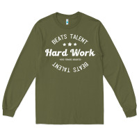 Army Green hard work beats talent Long Sleeve Tee - artisFamous