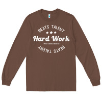 Chestnut hard work beats talent Long Sleeve Tee - artisFamous