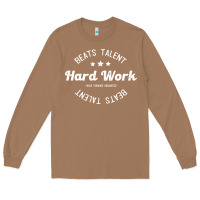 Toasted Coconut hard work beats talent Long Sleeve Tee - artisFamous
