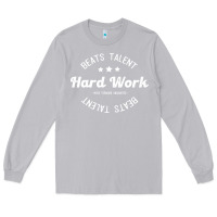 Moon Dust hard work beats talent Long Sleeve Tee - artisFamous