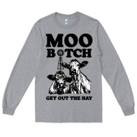 Heather Grey Moo bitch get out the hay Long Sleeve Tee - artisFamous