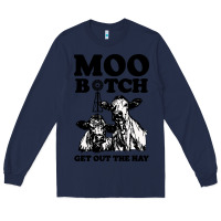 Navy Moo bitch get out the hay Long Sleeve Tee - artisFamous