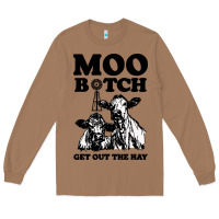 Toasted Coconut Moo bitch get out the hay Long Sleeve Tee - artisFamous
