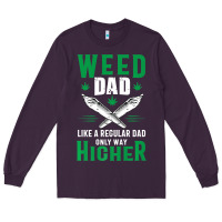 Plum weed dad le.ga.li.ze ma.riju.a.na pot weed gift   t shirt Long Sleeve Tee - artisFamous