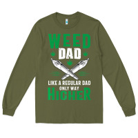 Army Green weed dad le.ga.li.ze ma.riju.a.na pot weed gift   t shirt Long Sleeve Tee - artisFamous