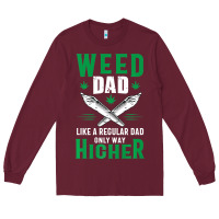 Burgundy weed dad le.ga.li.ze ma.riju.a.na pot weed gift   t shirt Long Sleeve Tee - artisFamous