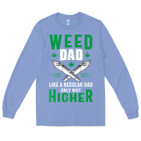 Colony Blue weed dad le.ga.li.ze ma.riju.a.na pot weed gift   t shirt Long Sleeve Tee - artisFamous