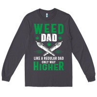 Smoke weed dad le.ga.li.ze ma.riju.a.na pot weed gift   t shirt Long Sleeve Tee - artisFamous