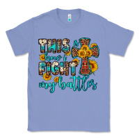 Colony Blue this is how i fight my battles Classic Tee - OliviaCreatesArt