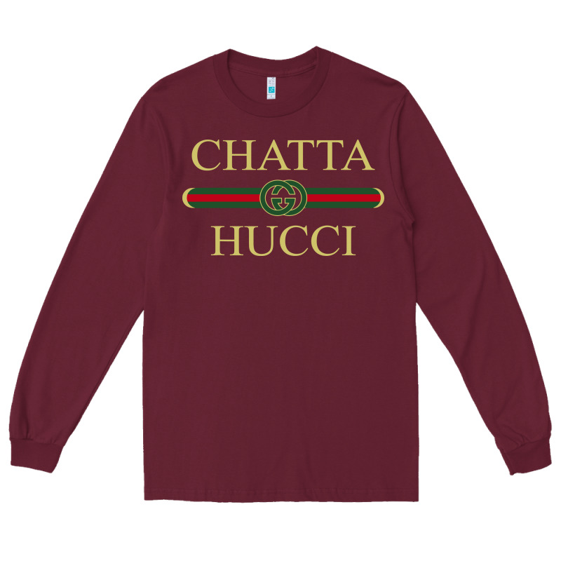Chatta Hucci Long Sleeve Tee by artisFamous | Teevron