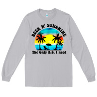 Moon Dust beer n' sunshine the only B.S. i need Long Sleeve Tee - artisFamous