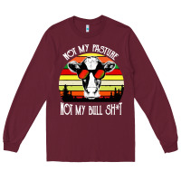 Burgundy vintage not my pasture not my bull cow Long Sleeve Tee - artisFamous